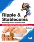 Ripple and Stablecoins : Building Banks of Tomorrow - eBook