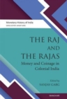 The Raj and the Rajas : Money and coinage in colonial India - Book
