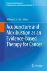Acupuncture and Moxibustion as an Evidence-based Therapy for Cancer - eBook