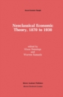 Neoclassical Economic Theory, 1870 to 1930 - eBook