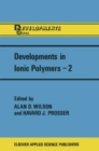 Developments in Ionic Polymers-2 - eBook