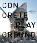 Concrete Playground : In Memory of Betoncentrale Ghent. Street Art over the Years - Book
