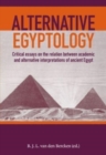 Alternative Egyptology : Papers on the relation between alternative and academic interpretations of ancient Egypt - Book