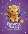 Unicorns, Dragons and More Fantasy Amigurumi 3 : Bring 14 Wondrous Characters to Life! - Book