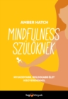 Mindfulness szuloknek : Nyugodtabb, boldogabb elet kisgyerekkel - eBook