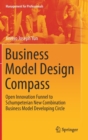 Business Model Design Compass : Open Innovation Funnel to Schumpeterian New Combination Business Model Developing Circle - Book