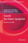 Towards Post-Native-Speakerism : Dynamics and Shifts - eBook