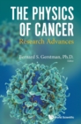 Physics Of Cancer, The: Research Advances - Book