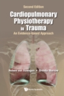 Cardiopulmonary Physiotherapy In Trauma: An Evidence-based Approach (Second Edition) - eBook