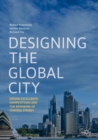 Designing the Global City : Design Excellence, Competitions and the Remaking of Central Sydney - eBook