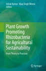 Plant Growth Promoting Rhizobacteria for Agricultural Sustainability : From Theory to Practices - eBook