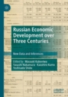 Russian Economic Development over Three Centuries : New Data and Inferences - eBook