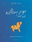 Milkier Pigs & Violet Gold : Philippine Food Stories - Book