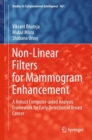 Non-Linear Filters for Mammogram Enhancement : A Robust Computer-aided Analysis Framework for Early Detection of Breast Cancer - eBook