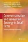 Commercialisation and Innovation Strategy in Small Firms : Learning to Manage Uncertainty - eBook