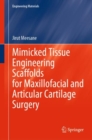 Mimicked Tissue Engineering Scaffolds for Maxillofacial and Articular Cartilage Surgery - eBook