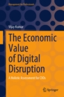 The Economic Value of Digital Disruption : A Holistic Assessment for CXOs - eBook