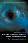 Introduction To Black Holes, Information And The String Theory Revolution, An: The Holographic Universe - Book