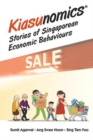Kiasunomics: Stories Of Singaporean Economic Behaviours - Book
