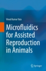 Microfluidics for Assisted Reproduction in Animals - eBook
