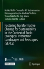 Fostering Transformative Change for Sustainability in the Context of Socio-Ecological Production Landscapes and Seascapes (SEPLS) - eBook