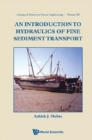 Introduction To Hydraulics Of Fine Sediment Transport, An - eBook