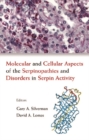 Molecular And Cellular Aspects Of The Serpinopathies And Disorders In Serpin Activity - eBook