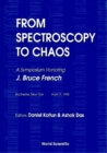 From Spectroscopy To Chaos - A Symposium Honoring J Bruce French - eBook