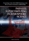 Parallel Supercomputing In Atmospheric Science - Proceedings Of The Fifth Ecmwf Workshop On The Use Of Parallel Processors In Meteorology - eBook