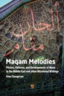 Maqam Melodies : Pitches, Patterns, and Developments of Music in the Middle East and other Microtonal Writings - Book