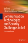 Communication Technologies and Security Challenges in IoT : Present and Future - eBook