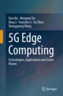 5G Edge Computing : Technologies, Applications and Future Visions - eBook