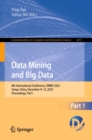 Data Mining and Big Data : 8th International Conference, DMBD 2023, Sanya, China, December 9-12, 2023, Proceedings, Part I - eBook