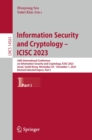 Information Security and Cryptology - ICISC 2023 : 26th International Conference on Information Security and Cryptology, ICISC 2023, Seoul, South Korea, November 29 - December 1, 2023, Revised Selecte - eBook