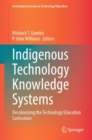 Indigenous Technology Knowledge Systems : Decolonizing the Technology Education Curriculum - eBook
