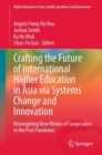 Crafting the Future of International Higher Education in Asia via Systems Change and Innovation : Reimagining New Modes of Cooperation in the Post Pandemic - eBook