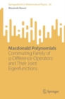 Macdonald Polynomials : Commuting Family of q-Difference Operators and Their Joint Eigenfunctions - eBook