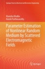 Parameter Estimation of Nonlinear Random Medium by Scattered Electromagnetic Fields - eBook