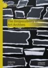 The (Im)possibility of Art Archives : Theories and Experience in/from Asia - eBook