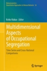 Multidimensional Aspects of Occupational Segregation : Time Series and Cross-National Comparisons - eBook