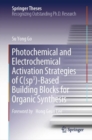 Photochemical and Electrochemical Activation Strategies of C(sp3)-Based Building Blocks for Organic Synthesis - eBook