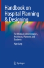 Handbook on Hospital Planning & Designing : For Medical Administrators, Architects, Planners and Students - eBook