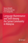 Language Maintenance and Shift Among the Syrian Community in Malaysia - eBook