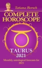 Complete Horoscope TAURUS 2021 : Monthly Astrological Forecasts for 2021 - eBook