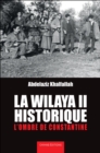 La wilaya II historique : L'ombre de constantine - eBook