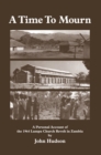 A Time to Mourn : A Personal Account of the 1964 Lumpa Church Revolt in Zambia - eBook