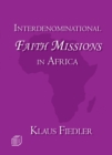 Interdenominational Faith Missions in Africa : History and Ecclesiology - eBook