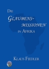 Die Glaubensmissionen in Afrika : Geschichte und Kirchenverst,ndnis - eBook