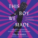 This Boy We Made - eAudiobook