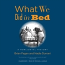 What We Did in Bed - eAudiobook